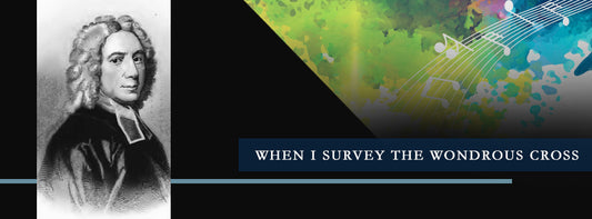 When I Survey the Wondrous Cross