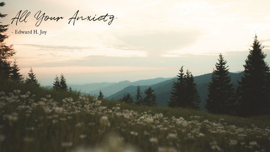 All Your Anxiety -Edward H. Joy