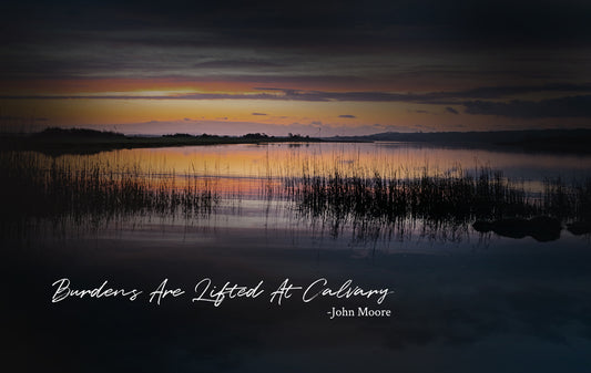 Burdens Are Lifted At Calvary- John Moore