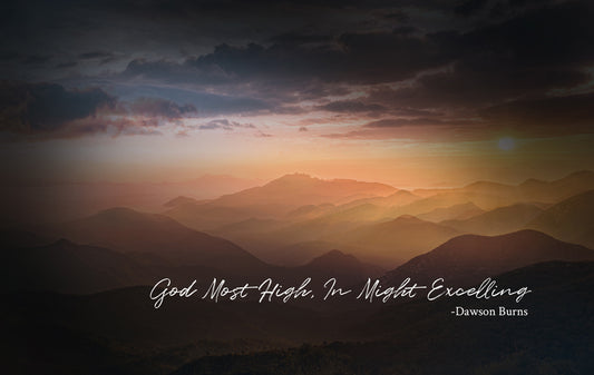 God Most High, In Might Excelling - Dawson Burns