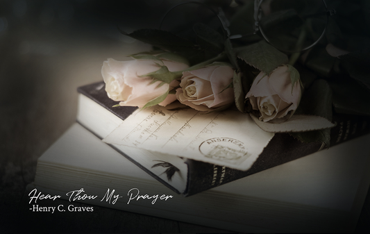 Hear Thou My Prayer - Henry C. Graves