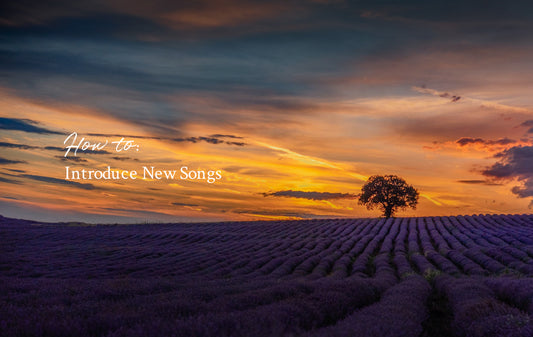 How to: Introduce New Songs