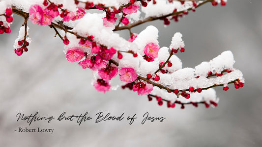 Nothing but the Blood of Jesus - Robert Lowry