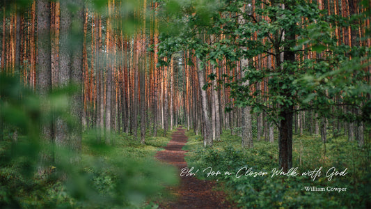 Oh! For a Closer Walk with God - William Cowper