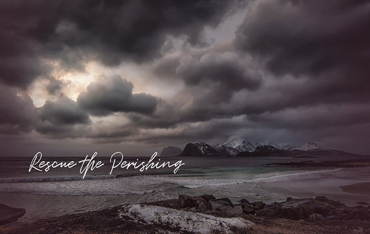 Rescue the Perishing