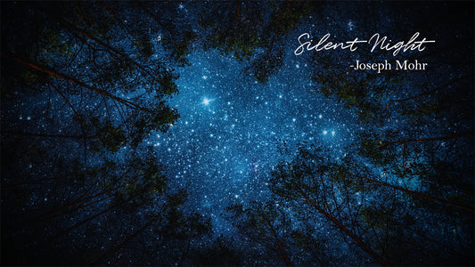 Silent Night! Holy Night! -Josef Mohr