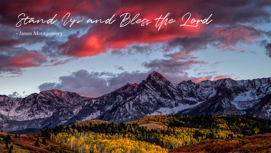 Stand Up and Bless the Lord -James Montgomery