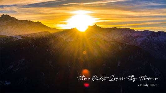 Thou Didst Leave Thy Throne -Emily Elliot