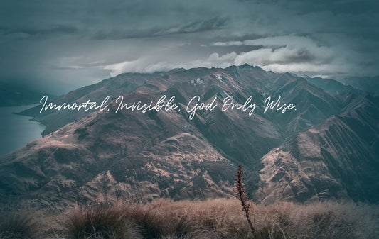 Immortal, Invisible, God Only Wise