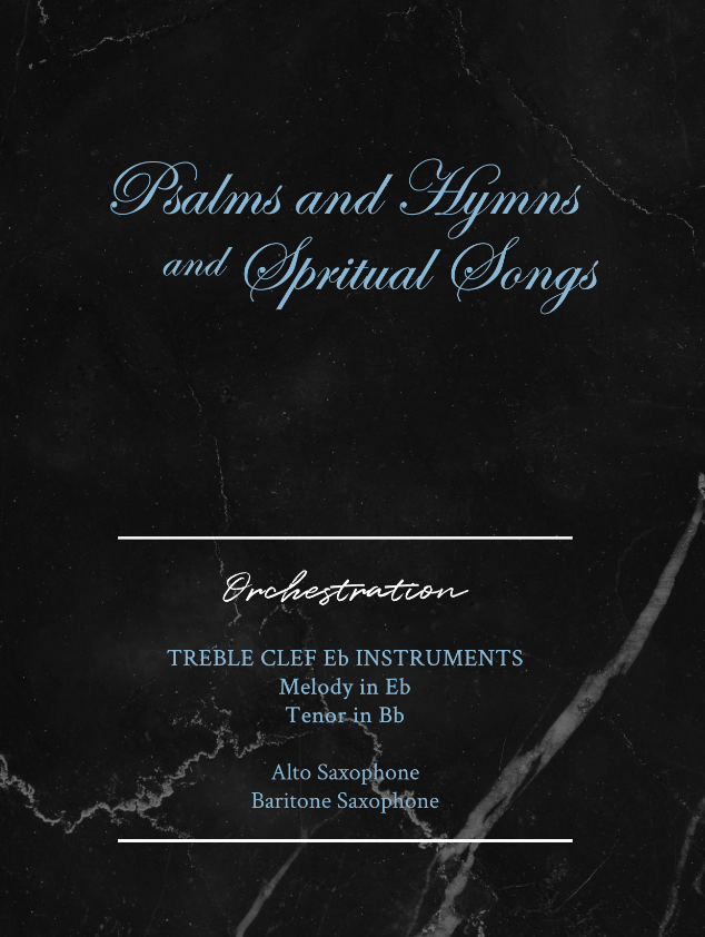 Psalms and Hymns and Spiritual Songs - Orchestrations