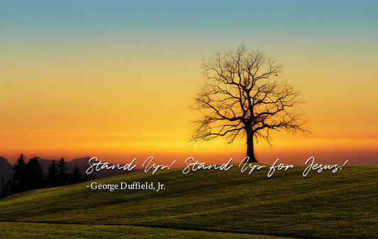 Stand Up!  Stand Up for Jesus - George Duffield, Jr.