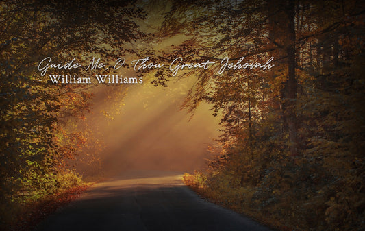 Guide Me, O Thou Great Jehovah - William Williams