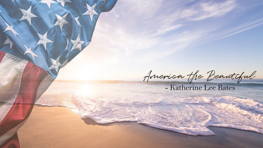America the Beautiful - Katherine Lee Bates