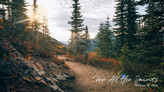 For All the Saints -William W. How