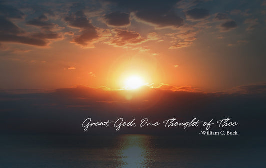 Great God, One Thought of Thee -William C. Buck