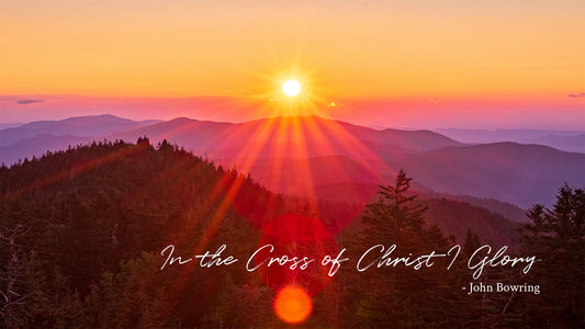 In the Cross of Christ I Glory - John Bowring