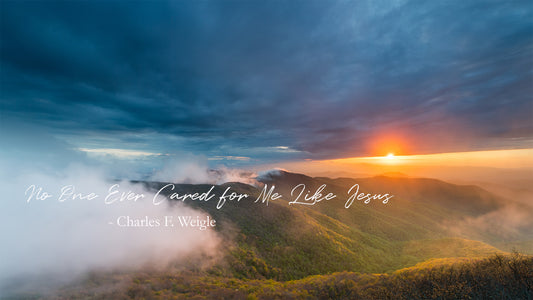 No One Ever Cared for Me Like Jesus - Charles F. Weigle