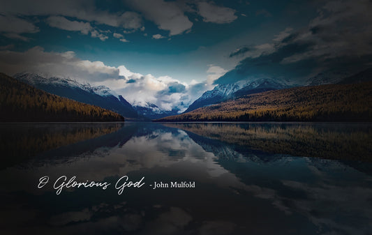 O Glorious God - John Mulford