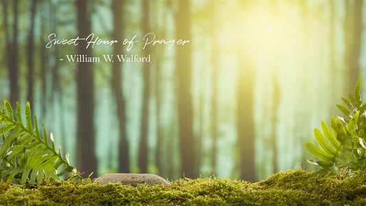 Sweet Hour of Prayer -William W. Walford