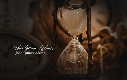 The Hour-Glass - John Quincy Adams