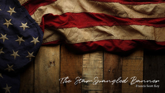 The Star-Spangled Banner -Francis Scott Key